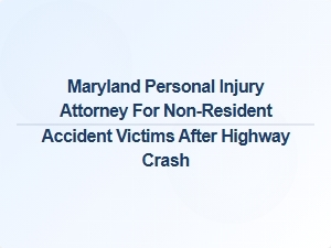 Maryland Car Accident Lawyer for Non-Resident Victims