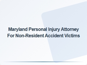 Non-Resident Accident Victims: Maryland Personal Injury Attorney Support